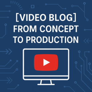 Featured image for video blog post – From Concept to Production